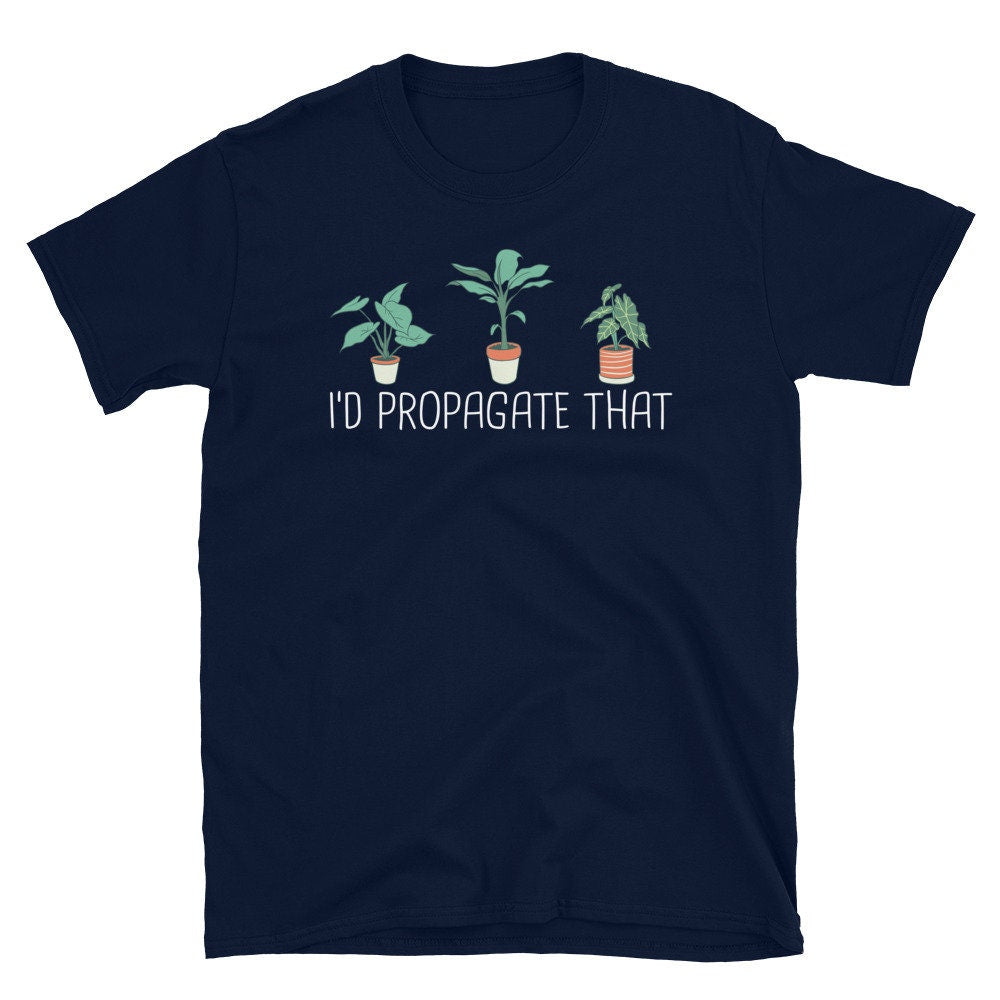 I39d Propagate That Plants Unisex T Shirt Graphic Tee – Cozy Vibes · Top Pick For Any Outfit