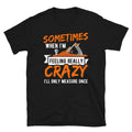 I39m Feeling Crazy I Only Measure Once Carpenter Unisex T Shirt Graphic Tee – Feel-Good Design · Perfect For Daily Wear