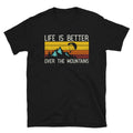 Life is Better Over the Mountains Paragliding Unisex T Shirt Graphic Tee – Cozy Vibes · Great Gift For Fans