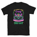 We Don39t Hide Crazy We Parade it Mardi Gras Unisex T Shirt Graphic Tee – Everyday Comfort · Top Pick For Any Outfit