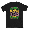 I Like Big Beads and I Cannot Lie Mardi Gras Unisex T Shirt Graphic Tee – Premium Graphic · High-Quality Print