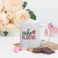 Nacho Valentine Funny Valentine39s Day Love Sentiments White glossy mug Graphic Tee – Bold Style · Must-Have Style