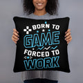 Born To Game Forced To Work Basic Pillow Graphic Tee – Cozy Vibes · Must-Have Style