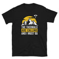 The Thermals are Calling and I Must Go Paraglider Unisex T Shirt Graphic Tee – Bold Style · Great Gift For Fans