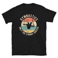 Gymnastics Only The Strong Survive Unisex T Shirt Graphic Tee – Aesthetic Look · Must-Have Style
