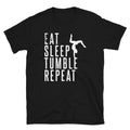 Eat Sleep Tumble repeat Unisex T Shirt Graphic Tee – Warm & Stylish · Trending Graphic Apparel