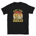 Hooking Fish Part Time Hooker Funny Angler Unisex T Shirt Graphic Tee – Feel-Good Design · High-Quality Print