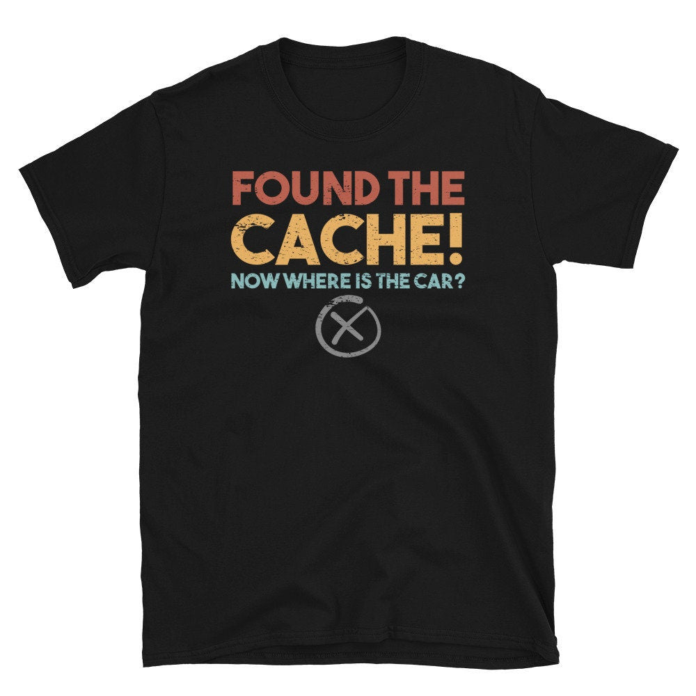 Where39s The Car Geocacher Unisex T Shirt Graphic Tee – Bold Style · Top Pick For Any Outfit