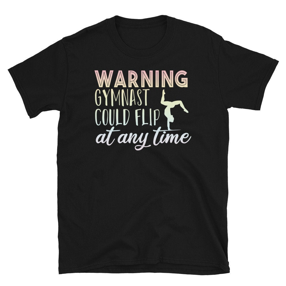 Warning Could Flip at any Time Gymnasts Unisex T Shirt Graphic Tee – Bold Style · Must-Have Style