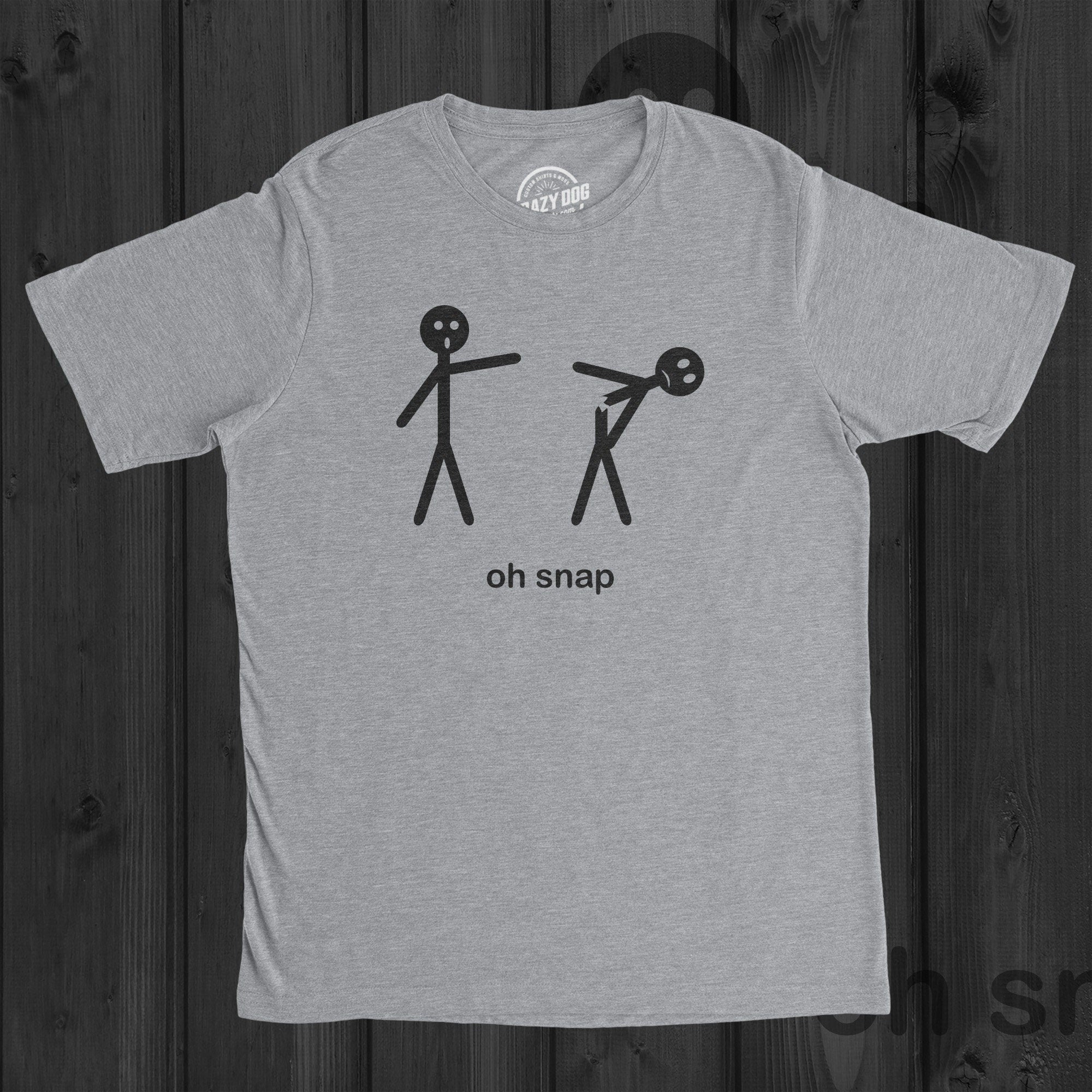 Stick Men Shirt Funny Mens Shirt Sarcastic Shirt For Men Funny Saying Shirts Offensive Shirt Oh Snap Shirt Hilarious Mens Shirt Graphic Tee – Cozy Vibes · Must-Have Style