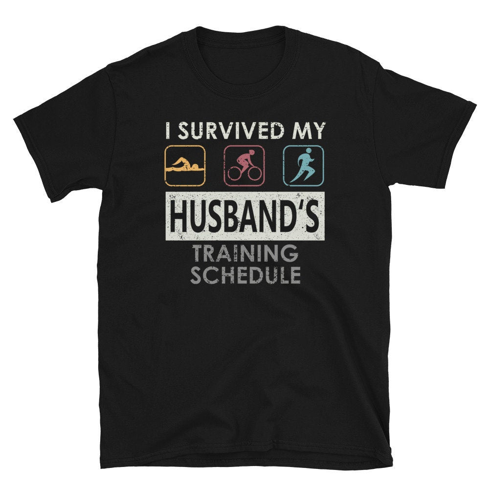 Survived my Husband39s Training Schedule Triathlete T Shirt Graphic Tee – Everyday Comfort · Top Pick For Any Outfit
