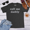 Funny Daddy Shirt Gift For Dad Fathers Day Shirt Funny Shirt For Dad Call Me Daddy Fathers Day Gift Gifts For Dad Graphic Tee – Fan Favorite · High-Quality Print