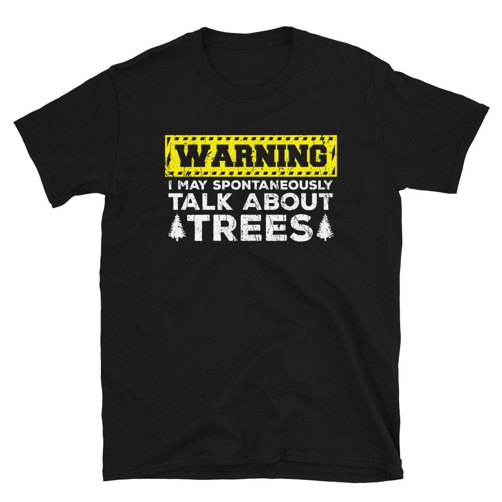 May Spontaneously Talk About Trees T Shirt Graphic Tee – Easygoing Wear · Perfect For Daily Wear