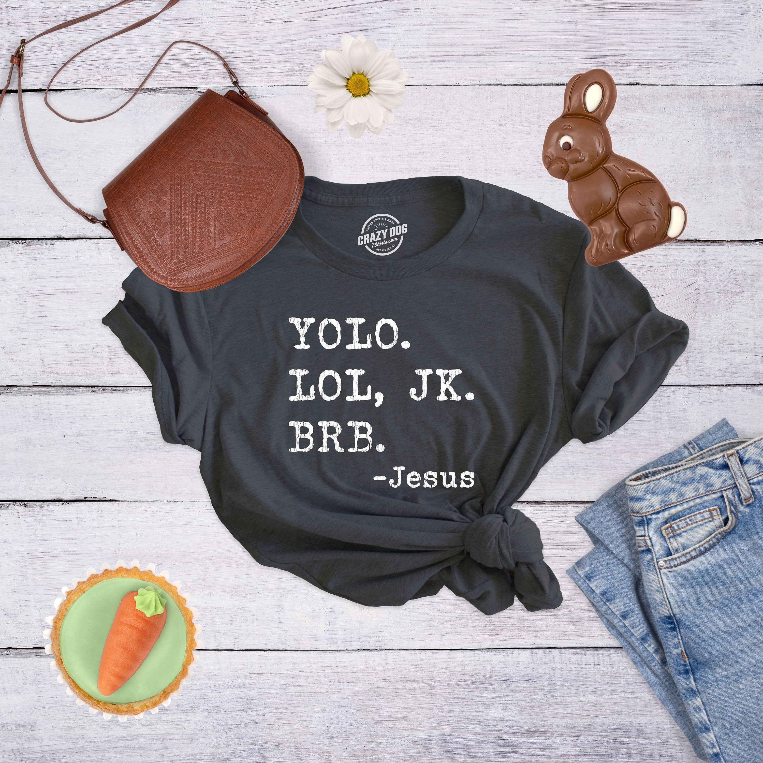 Yolo Lol Jk BRB Jesus God Shirts Womens Easter Religion Shirt TShirt For Church GospelEaster Shirts Funny Jesus Tshirts Faith Shirts Graphic Tee – Soft Feel · Must-Have Style
