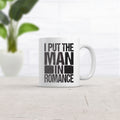 Man Mugs Funny Work Mug Mugs With Sayings Coffee Mug For Dad Funny Coffee Mug Gift for Dad Offensive Mug I Put the Man in Romance Graphic Tee – Warm & Stylish · Trending Graphic Apparel