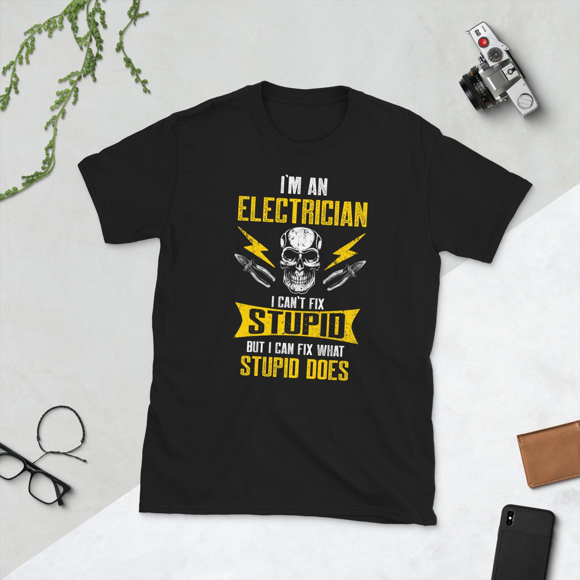 I39m a Electrician I Can39t Fix Stupid T Shirt Graphic Tee – Everyday Comfort · Trending Graphic Apparel