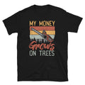 My Money Growns On Trees Retro Arborist T Shirt Graphic Tee – Fan Favorite · Great Gift For Fans