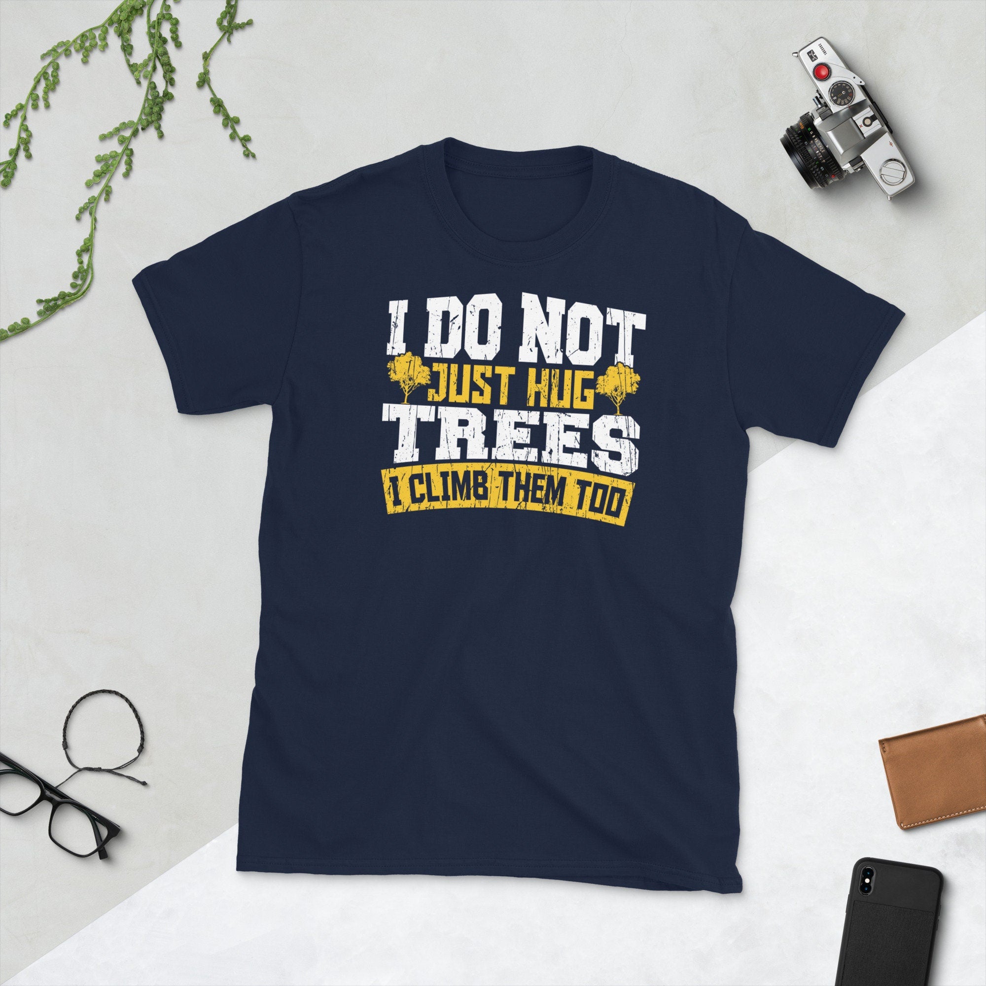 Tree Climber Not Just Hug Trees T Shirt Graphic Tee – Everyday Comfort · Perfect For Daily Wear