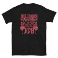 Tree Trimmer Hardest Part Of Job T Shirt Graphic Tee – Cozy Vibes · Must-Have Style
