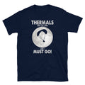 Thermals Are Calling And I Must Go T Shirt Graphic Tee – Feel-Good Design · Great Gift For Fans