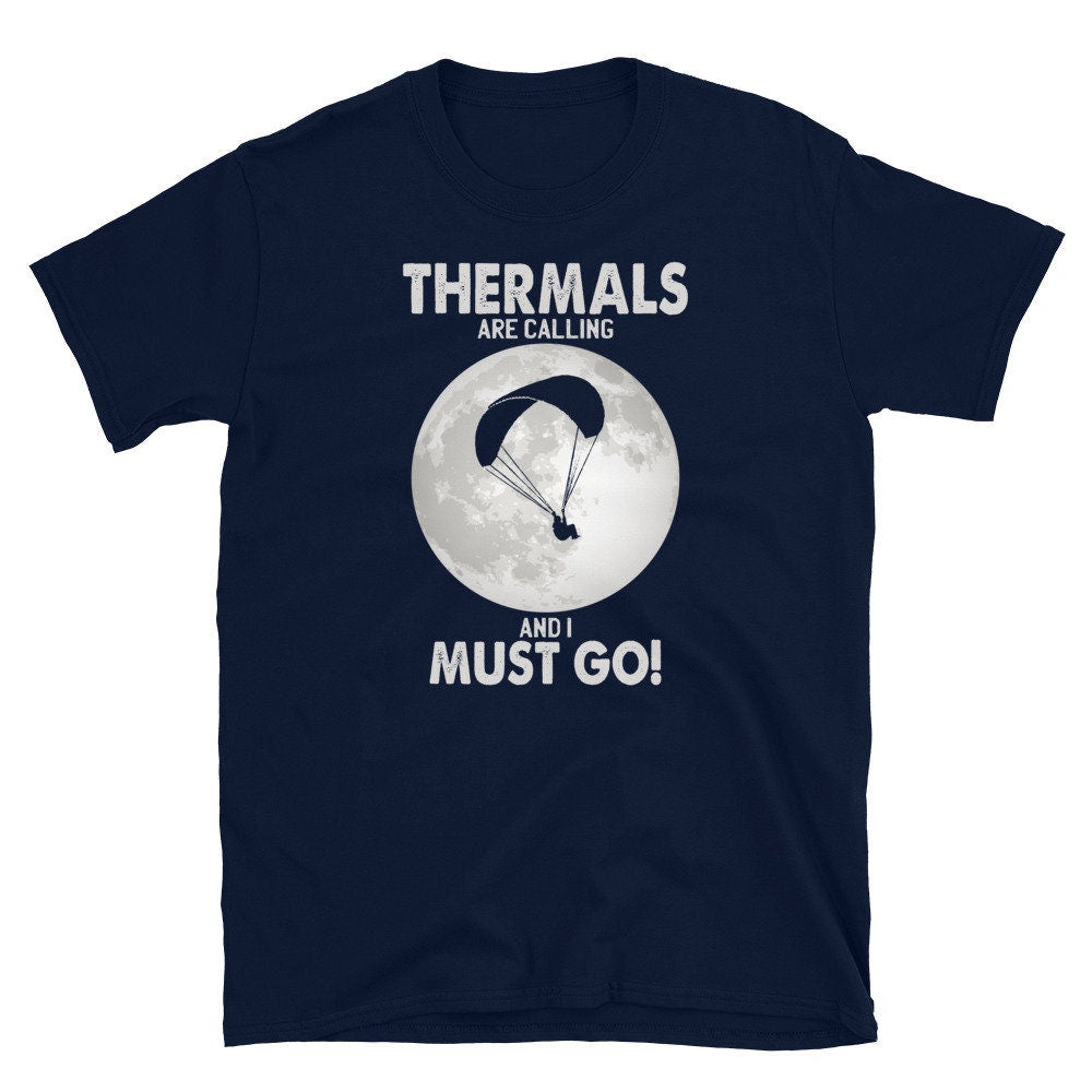 Thermals Are Calling And I Must Go T Shirt Graphic Tee – Feel-Good Design · Great Gift For Fans