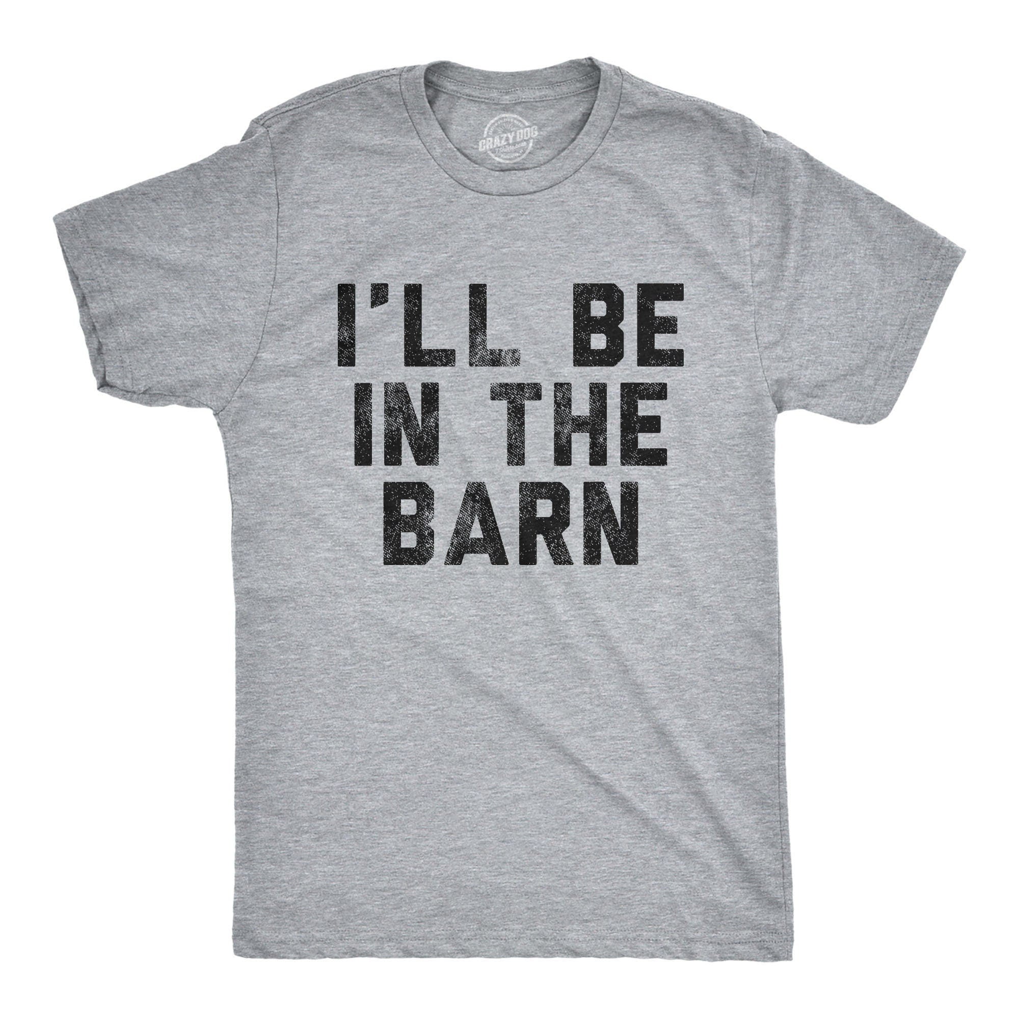 I39ll Be In The Barn Shirt Farmer Shirts Working Shirts Dad Shirt Father39s Day Gift Handyman Gifts Horse Lover Gifts Barn Shirts Graphic Tee – Warm & Stylish · Perfect For Daily Wear
