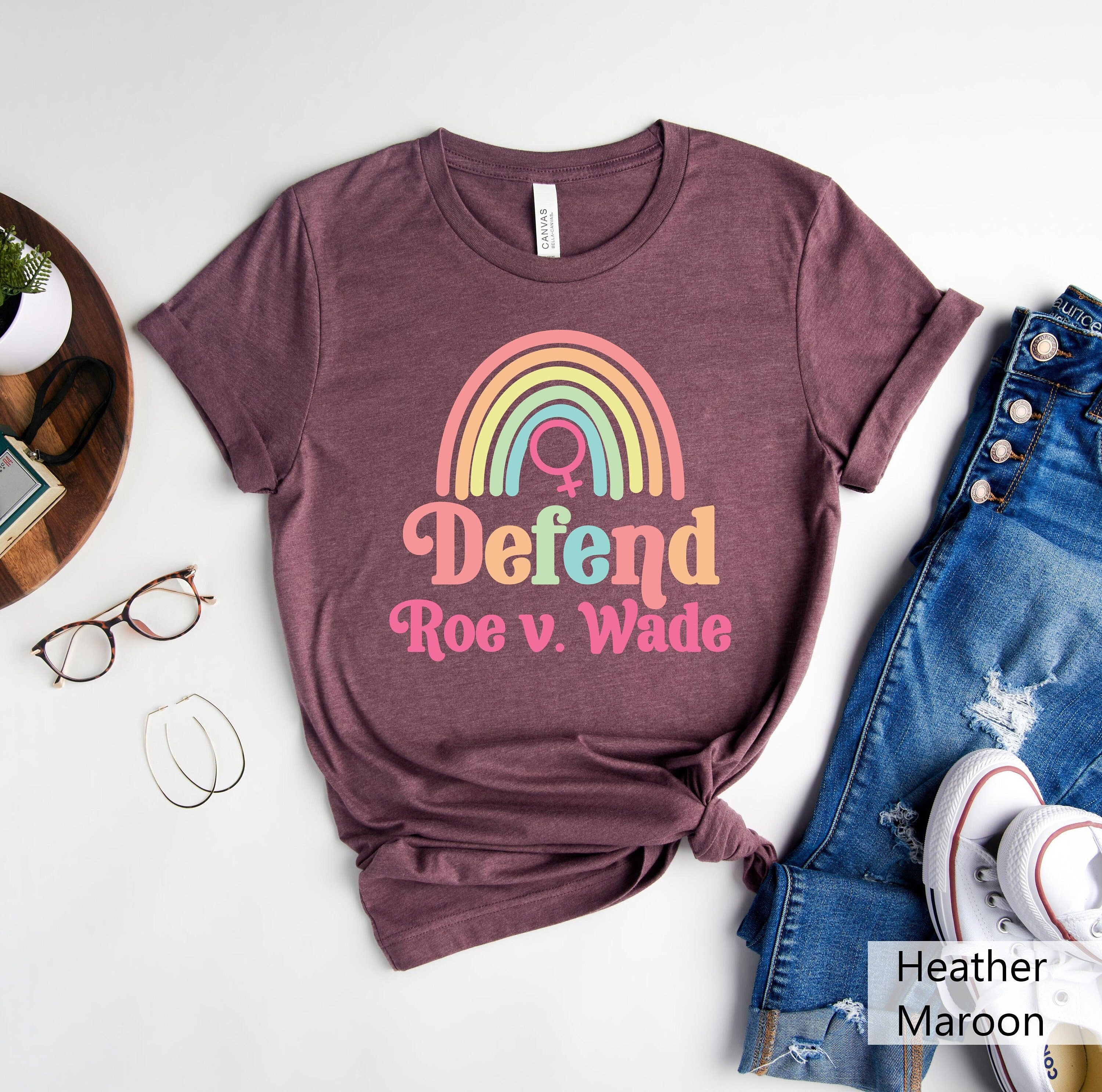 Defend Roe v Wade T Shirt Roe Vs Wade TshirtAbortion Rights ShirtFeminism ShirtProtest Shirt Pro Choice ShirtWomen Rights Tee Graphic Tee – Feel-Good Design · High-Quality Print