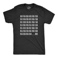 HA HA HA No Funny Mens Shirt Sarcastic Shirt For Men Novelty Shirts Funny Saying Shirts Offensive Shirt I Don39t Care Graphic Tee – Fan Favorite · Trending Graphic Apparel