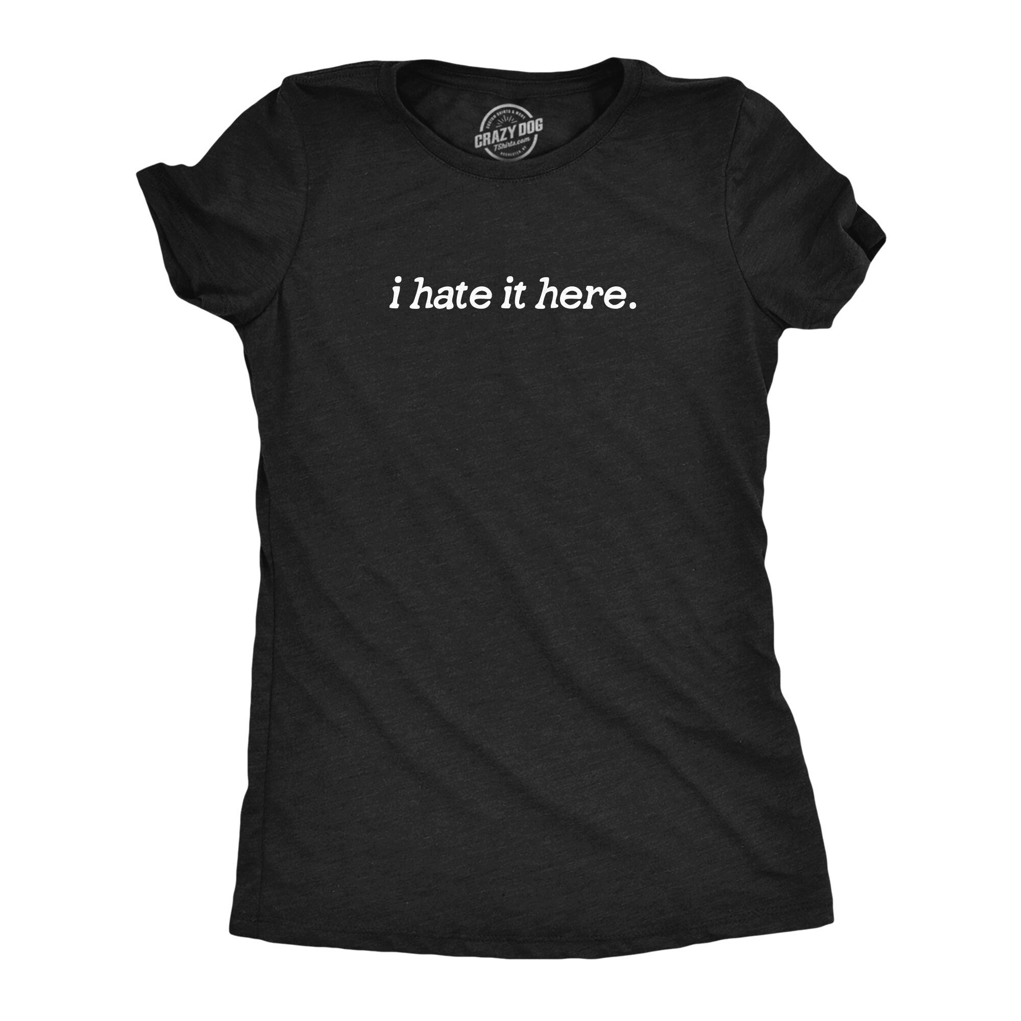 I Hate It Here Funny Shirts Anxiety Shirt Funny Introvert Shirt Funny Womens Shirt Sarcastic Shirt I Hate Everything Graphic Tee – Premium Graphic · Must-Have Style