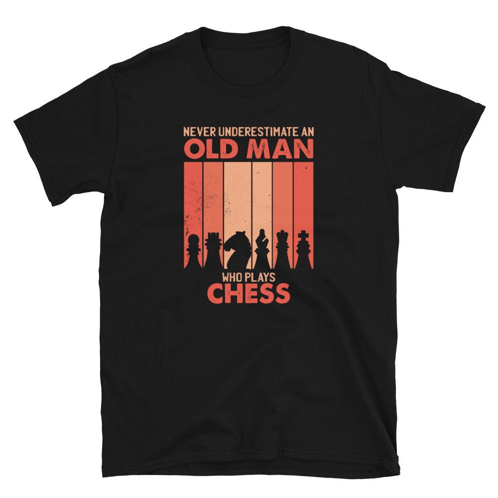 Funny Chess Player Shirt Never Underestimate Old Man Plays Chess Tshirt Graphic Tee – Premium Graphic · Must-Have Style