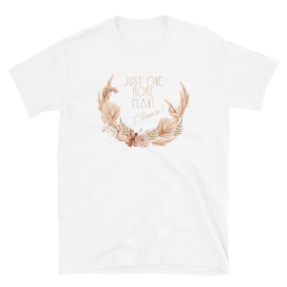 Dried Flowers Shirt Boho Plant Just One More Plant Lover Tshirt Graphic Tee – Bold Style · High-Quality Print