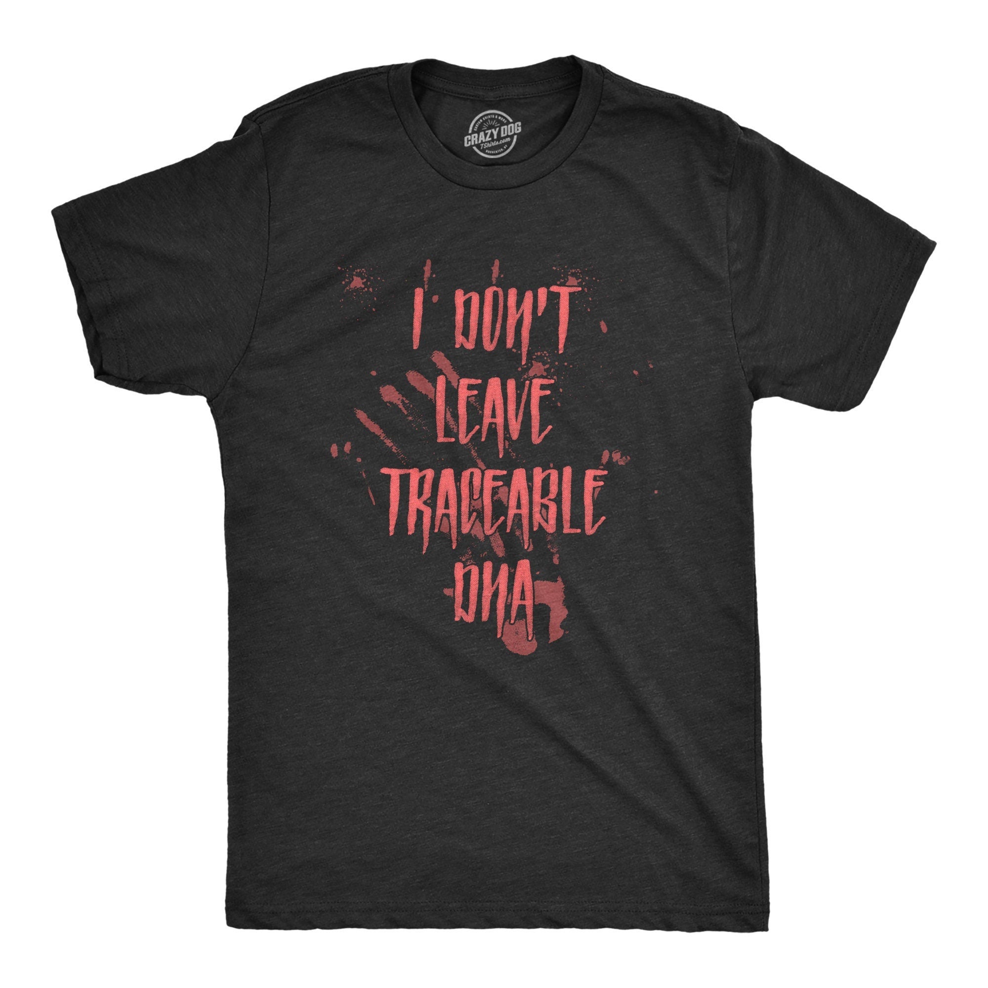Don39t Leave Traceable DNA Halloween Shirts True Crime Murder T Shirt Funny Shirts Death Shirt Funny Attempted Murder Shirts Graphic Tee – Premium Graphic · Must-Have Style