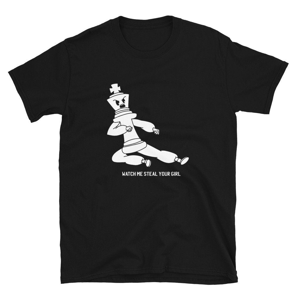 Funny Chess Shirt Ninja King Chess King quotWatch Me Steal Your Girlquot Graphic Tee – Premium Graphic · Perfect For Daily Wear