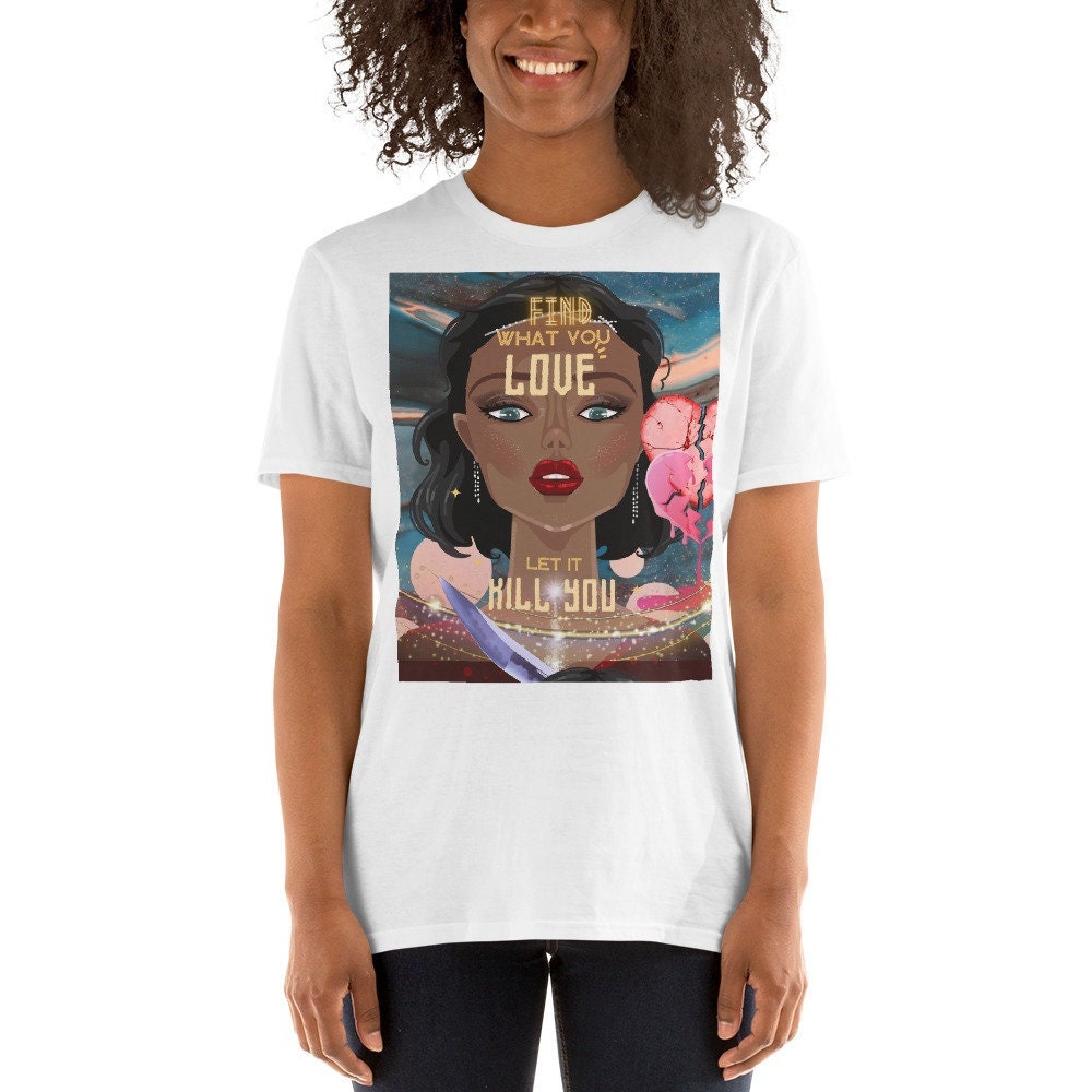 Find What You Love And Let It Kill You Bukowski Short Sleeve Unisex T Shirt Graphic Tee – Easygoing Wear · Must-Have Style