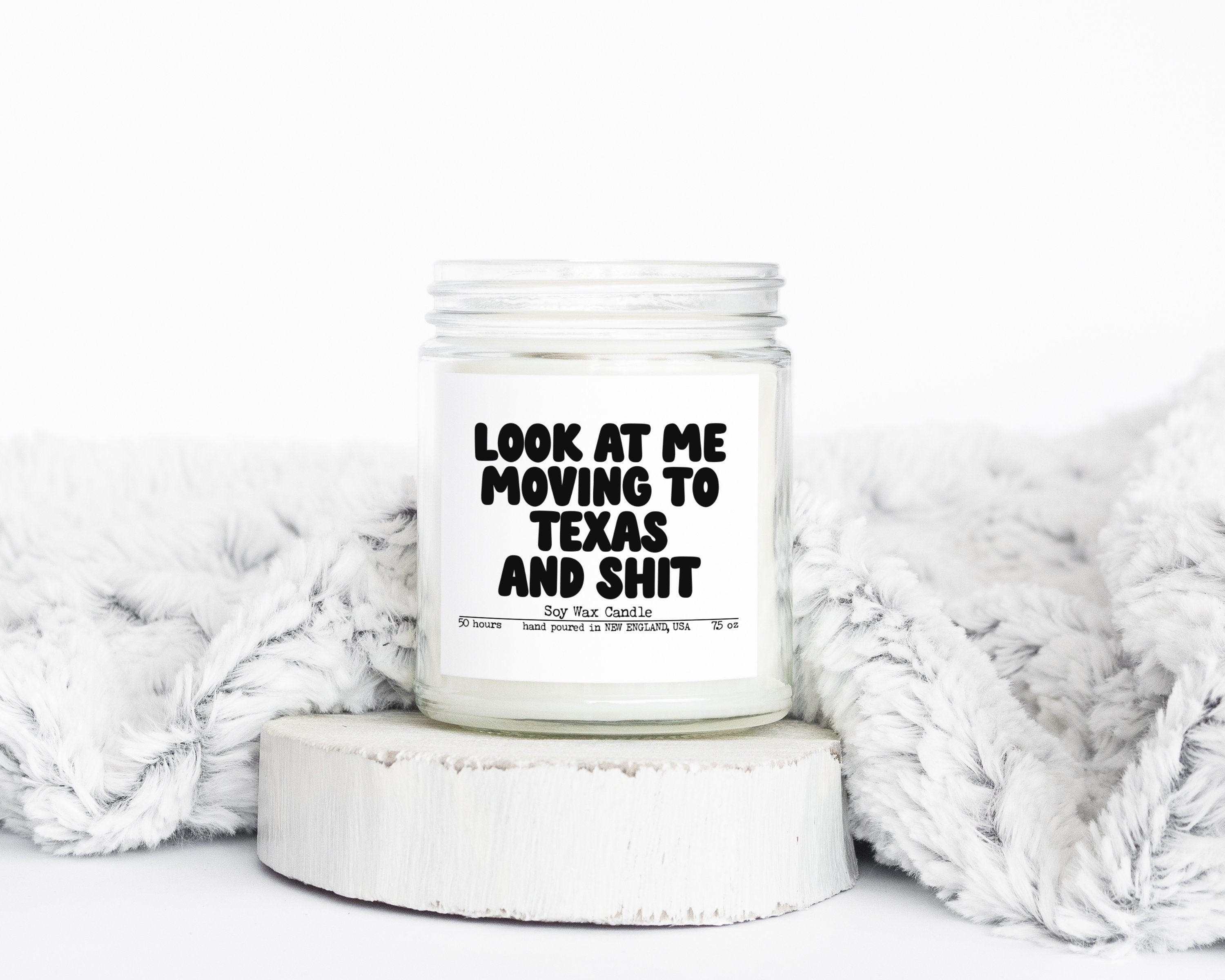Texas TX Look at you Moving Away and shit Gifts Funny Candle Housewarming Soy Wax Scented Decor Graphic Tee – Aesthetic Look · Trending Graphic Apparel