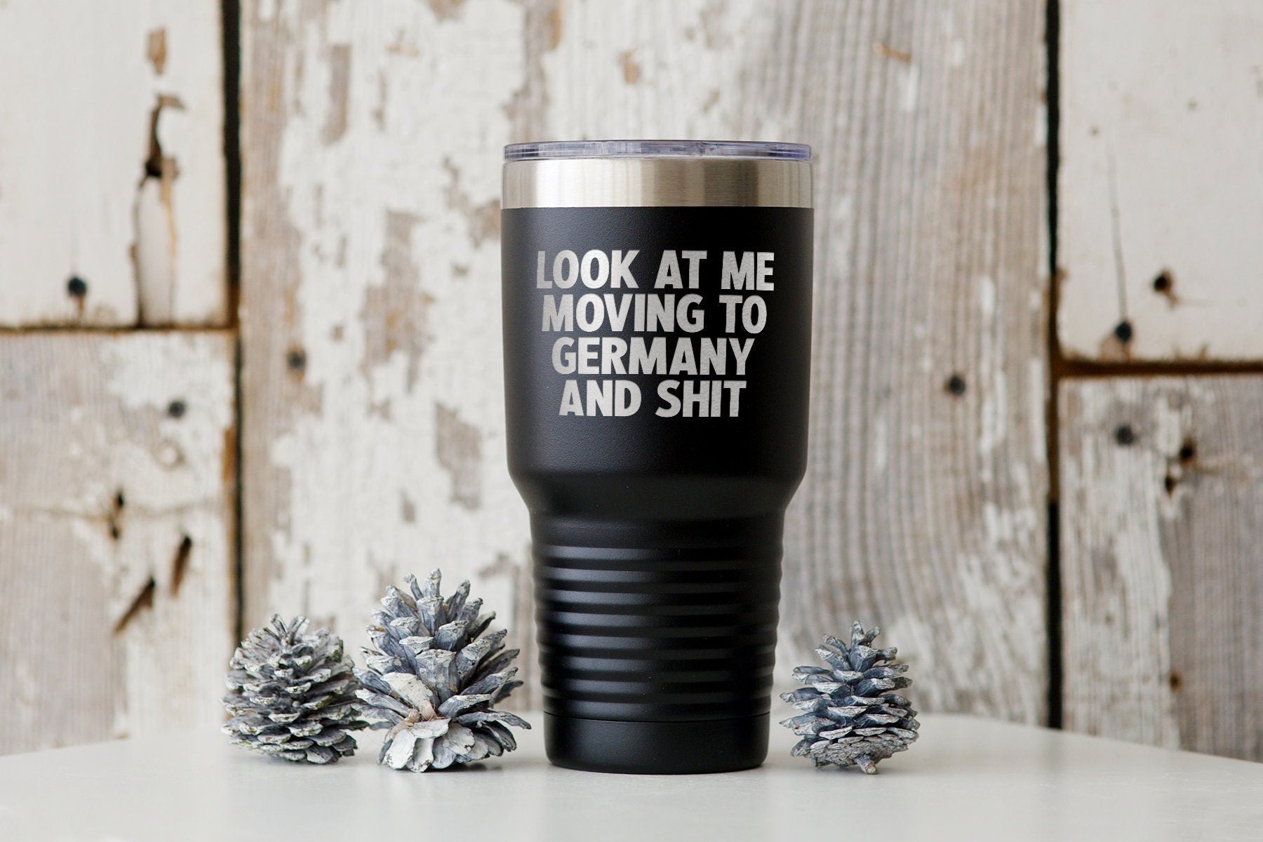 Germany Moving Away Look at me Tumbler Funny Gifts Wine Lover Coffee Mug Water Birthday Him Her Women Men Graphic Tee – Cozy Vibes · Trending Graphic Apparel