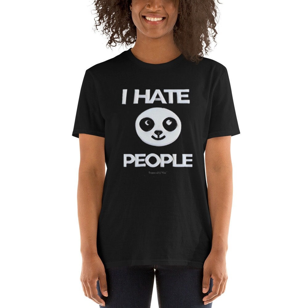 I Hate People Especially You Short Sleeve Unisex T Shirt Graphic Tee – Fan Favorite · Top Pick For Any Outfit