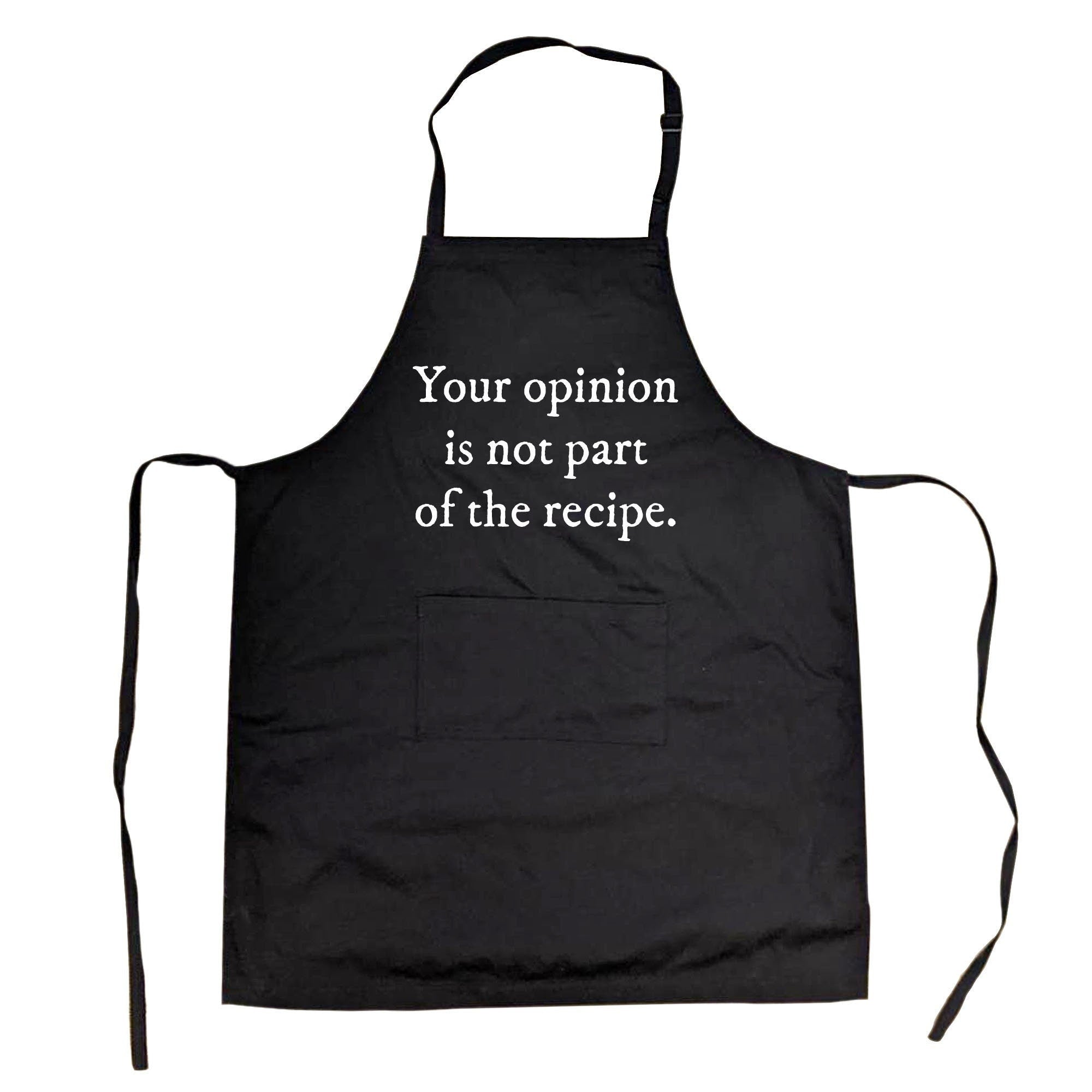 Funny Baking Apron Your Opinion Was Not In The Recipe TEXT ONLY Mother39s Day Gift Gift For Mom Cooking Apron Funny Kitchen Cook Aprons Graphic Tee – Warm & Stylish · High-Quality Print