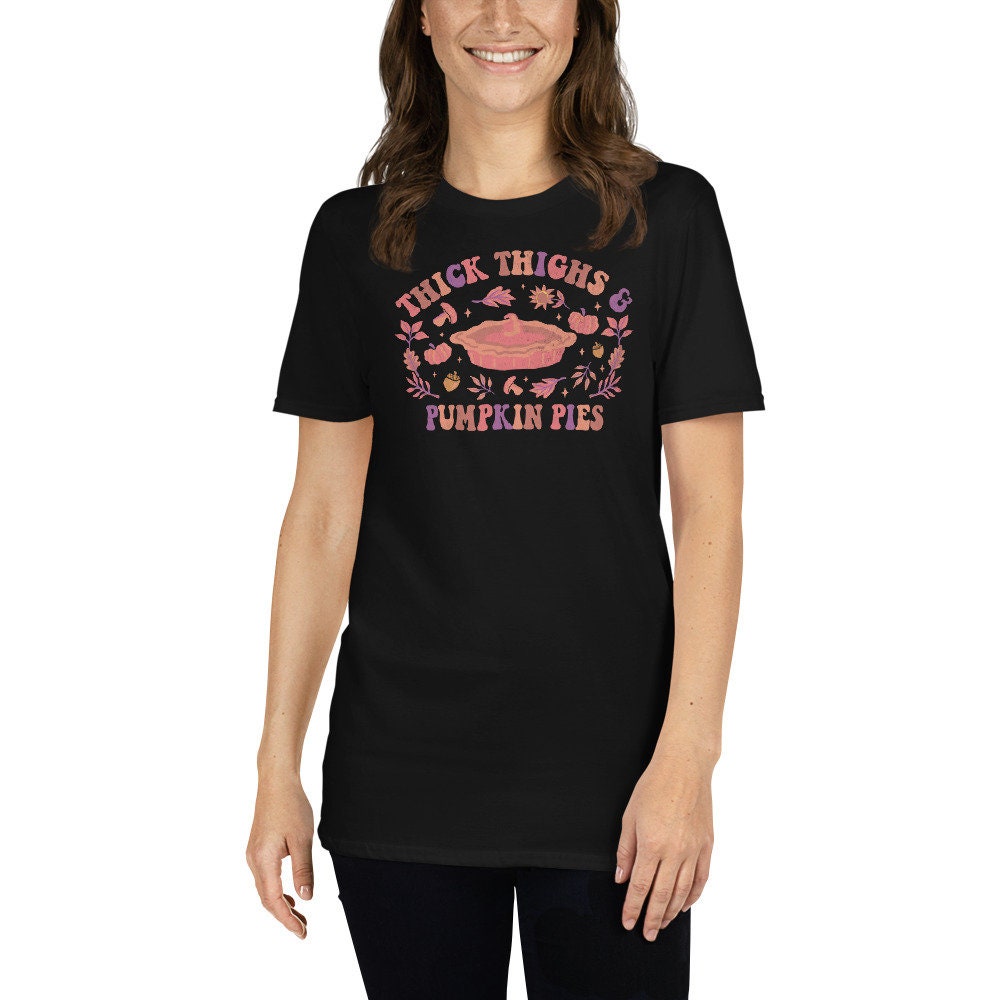 Thick Thighs and Pumpkin Pies Tshirt Thanksgiving Shirt Graphic Tee – Cozy Vibes · Great Gift For Fans