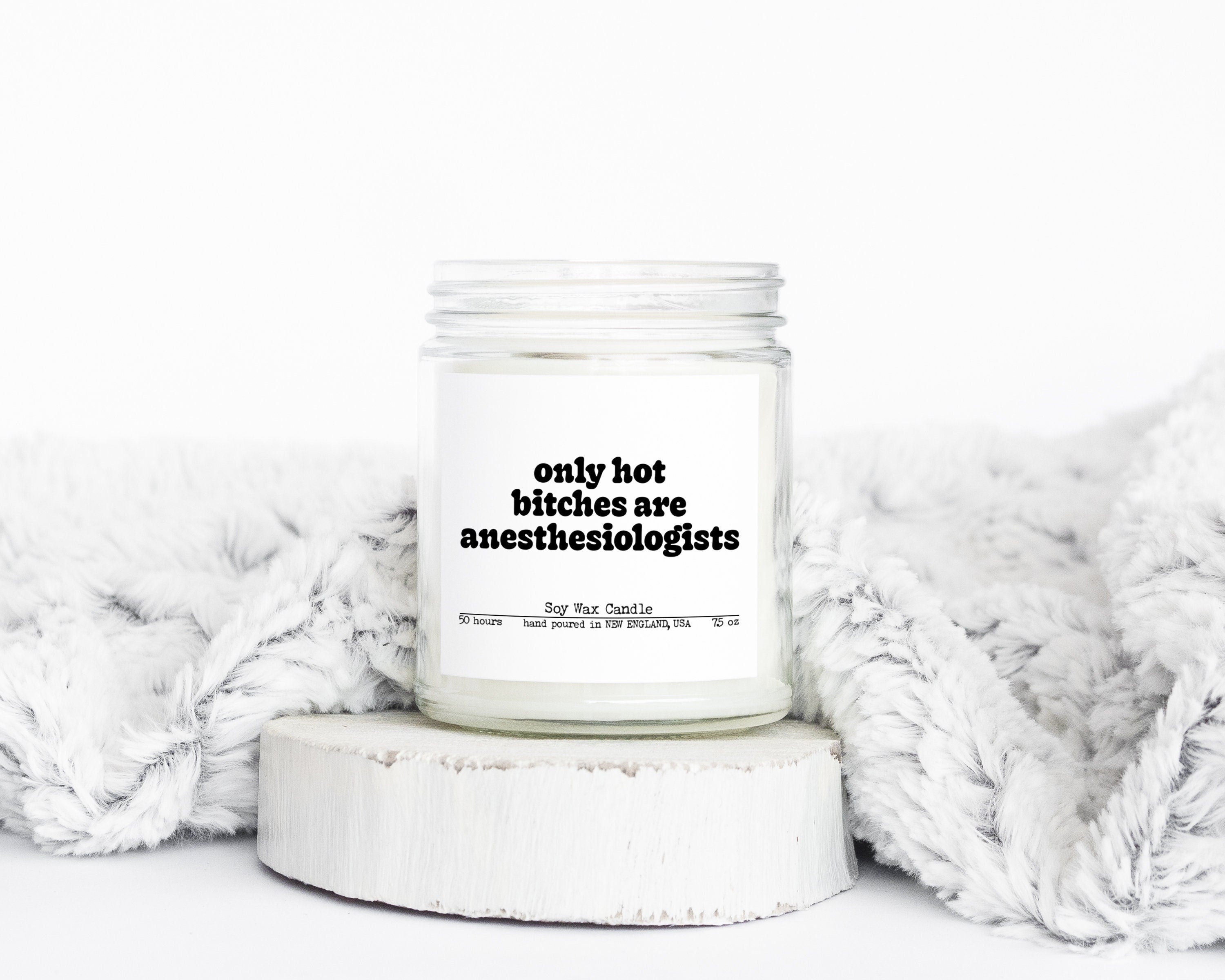 Anesthesiologist Anesthesiology Grad Graduation Hot Bitches Gifts Funny Candle Housewarming Soy Wax Scented Decor Graphic Tee – Warm & Stylish · Must-Have Style