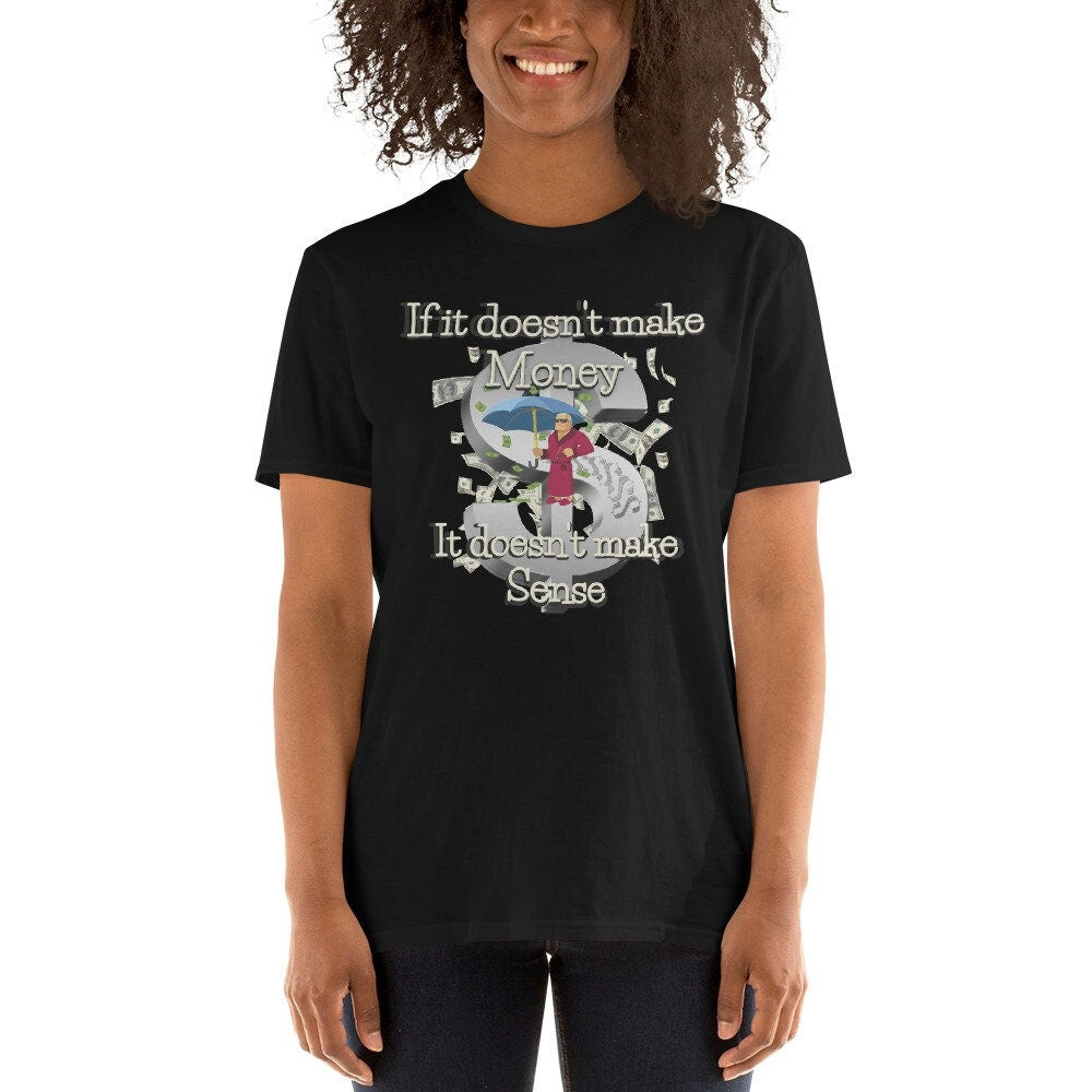 If It Doesn39t Make Money It Doesn39t Make Sense Hustler Short Sleeve Unisex T Shirt Graphic Tee – Feel-Good Design · Must-Have Style
