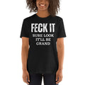 Feck It Shirt It Will Be Grand Shirt Irish Funny Short Sleeve Unisex T Shirt Graphic Tee – Feel-Good Design · Perfect For Daily Wear