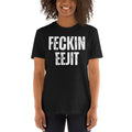 Feckin Eejit Short Sleeve Unisex T Shirt Graphic Tee – Feel-Good Design · Trending Graphic Apparel
