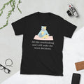 All This Overthinking And I Still Make The Wrong Decisions Short Sleeve Unisex T Shirt Graphic Tee – Fan Favorite · Must-Have Style