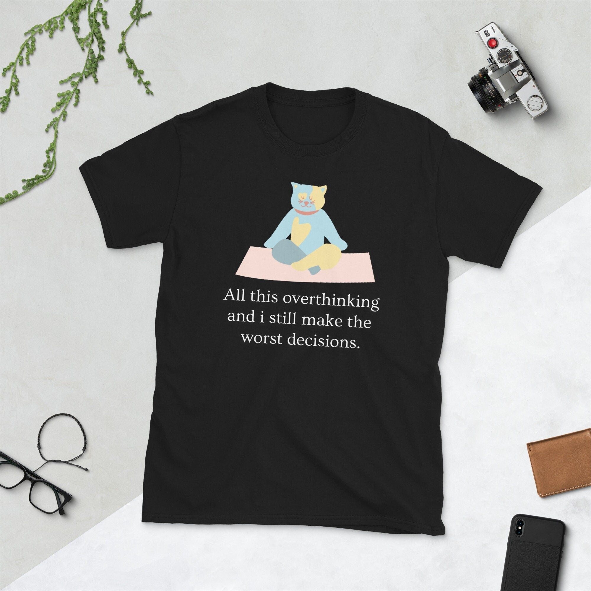All This Overthinking And I Still Make The Wrong Decisions Short Sleeve Unisex T Shirt Graphic Tee – Fan Favorite · Must-Have Style