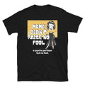 Mama Didn39t Raise No Fool A Psycho Perhaps But No Fool Short Sleeve Unisex T Shirt Graphic Tee – Fan Favorite · Perfect For Daily Wear