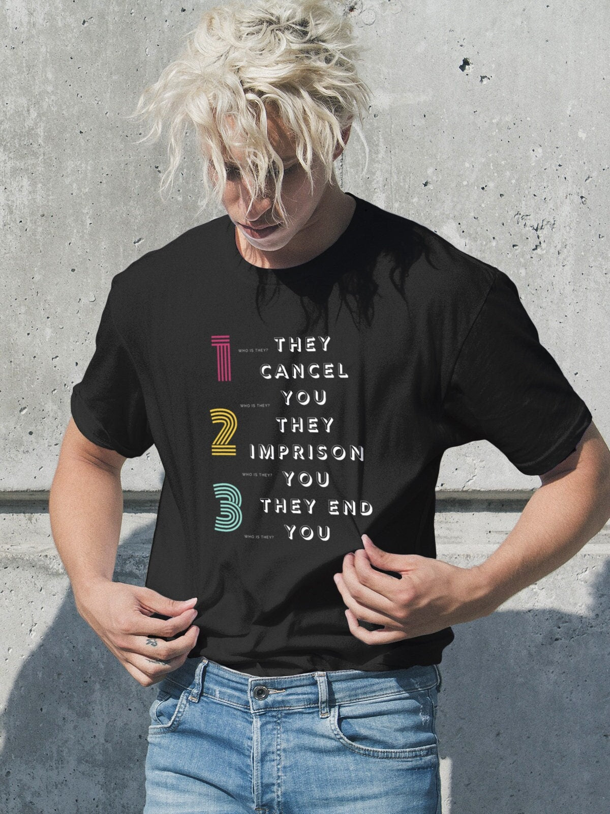 They Cancel You They Imprison You They End You Who Is They Short Sleeve Unisex T Shirt Graphic Tee – Cozy Vibes · Top Pick For Any Outfit