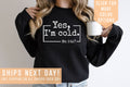 Yes I39m Cold Me 247 Sweatshirt Gift For Winter Winter Lover Hoodie Winter Crewneck Funny Freezing ShirtAlways Cold T ShirtGift For Her Hoodie – Premium Graphic · Great Gift For Fans
