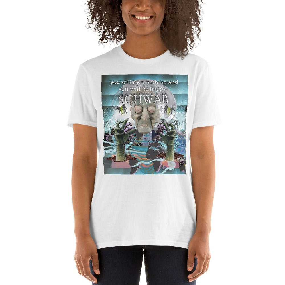 Schwab You Will Own Nothing And You Will Be Happy Short Sleeve Unisex T Shirt Graphic Tee – Feel-Good Design · High-Quality Print