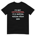 I39m Not Controversial I39m A Normal Person From 2008 Short Sleeve Unisex T Shirt Graphic Tee – Premium Graphic · Trending Graphic Apparel